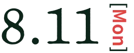 August 11 (Mon)